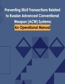 Preventing Illicit Transactions Related to Russian Advanced Conventional Weapon (ACW) Systems: An Operational Manual